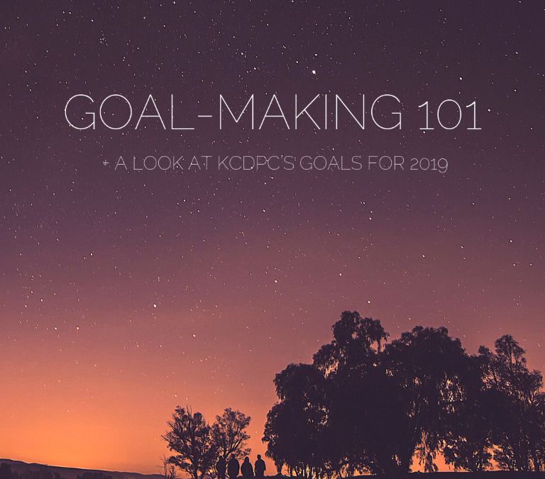Goal-Making 101 & A Look at KCDPC’s Goals for 2019