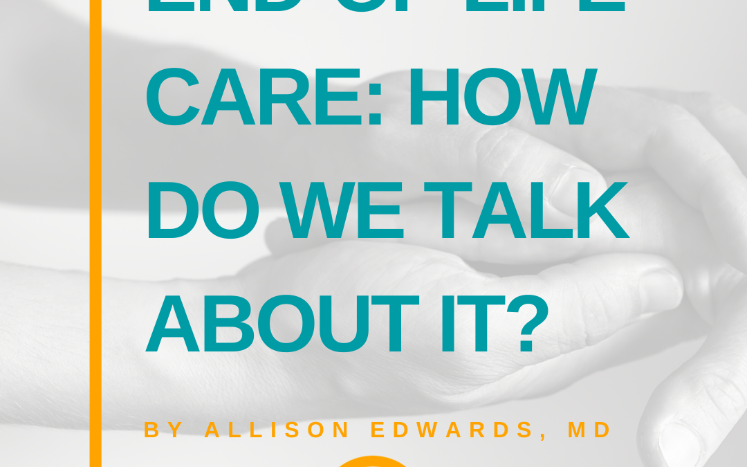 End of Life Care: How Do We Talk About the Worst-Case Scenario?